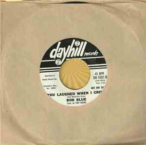 Bob Blue - You Laughed When I Cried
