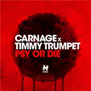 Carnage  x Timmy Trumpet - Psy Or Die