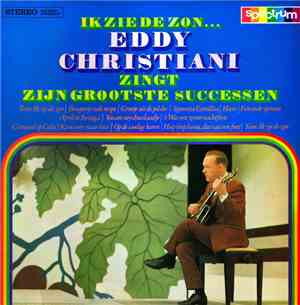 Eddy Christiani - Ik Zie De Zon...Eddy Christiani Zingt Zijn Grootste Succe ...