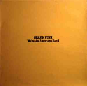 Grand Funk - We're An American Band