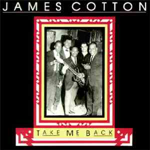 James Cotton - Take Me Back