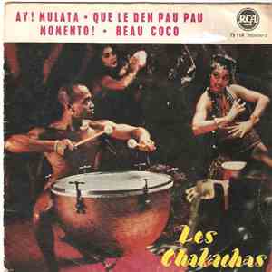 Les Chakachas - Ay! Mulata / Que Le Den Pau Pau / Momento! / Beau Coco