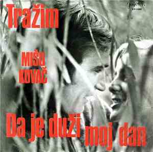 Mišo Kovač - Da Je Duži Moj Dan / Tražim