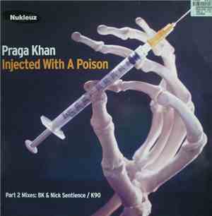 Praga Khan - Injected With A Poison - Part 2 Mixes: BK & Nick Sentience / K ...