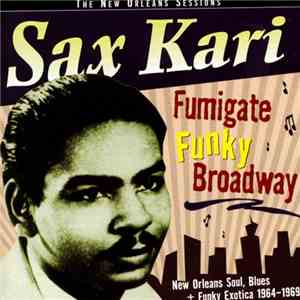 Sax Kari - Fumigate Funky Broadway, Rare And Unreissued Funk, Soul & Down H ...