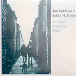 Tom Robinson & Jakko M Jakszyk - We Never Had It So Good