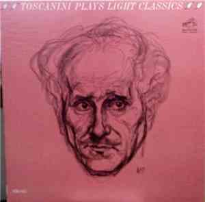 Arturo Toscanini And The NBC Symphony Orchestra - Toscanini Plays Light Cla ...