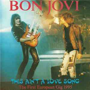 Bon Jovi - This Ain't A Love Song - The First European Gig 1995