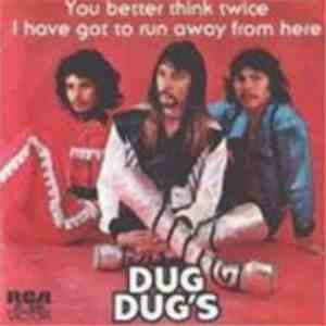 Dug Dug's - You Better Think Twice - I've Got To Run Away From Here