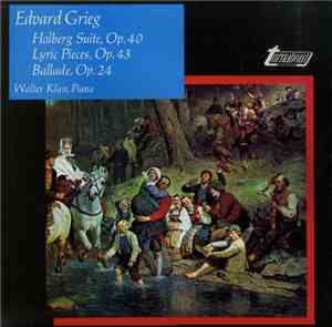 Edvard Grieg, Walter Klien - Holberg Suite, Op. 40 / Lyric Pieces, Op. 43 / ...