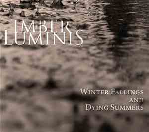 Imber Luminis - Winter Fallings And Dying Summers