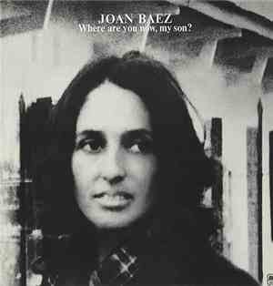 Joan Baez - Where Are You Now, My Son?