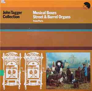 John Tagger Collection - Musical Boxes, Street & Barrel Organs From Paris