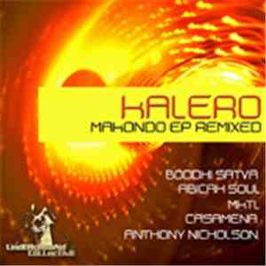 Kalero - Makondo Ep Remixed ( Incl. Boddhi Satva & Abicah Soul Mixes)