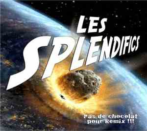 Les Splendifics - Pas De Chocolat Pour Remix !!!