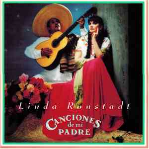 Linda Ronstadt - Canciones De Mi Padre