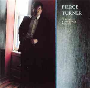 Pierce Turner - It's Only A Long Way Across