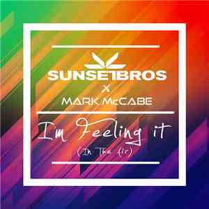 Sunset Bros x Mark McCabe - I'm Feeling It (In The Air)