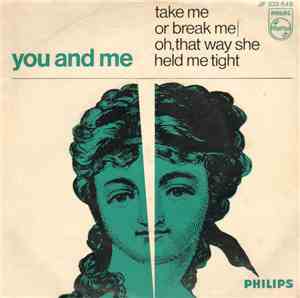 You And Me  - Take Me Or Break Me / Oh, That Way She Held Me Tight