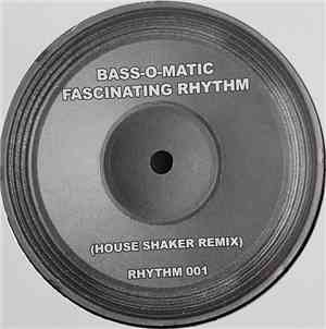 Bass-O-Matic - Fascinating Rhythm (House Shaker Remix)