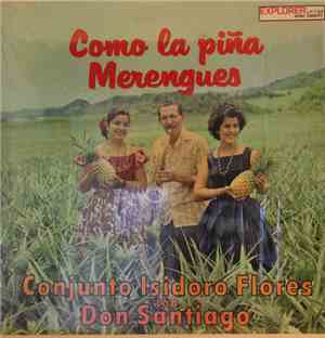 Conjunto Isidoro Flores Con Don Santiago - Como La Piña Merengues