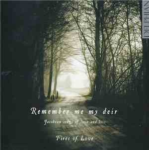 Fires Of Love - Remember Me My Deir - Jacobean Songs Of Love And Loss