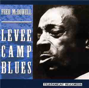 Fred McDowell - Levee Camp Blues
