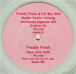 Freddy Fresh / Freddy Fresh & Fat Boy Slim - Have Some Faith / Badder Badde ...