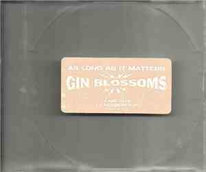 Gin Blossoms - As Long As It Matters