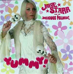 Jake Starr And The Delicious Fullness - Yummy!