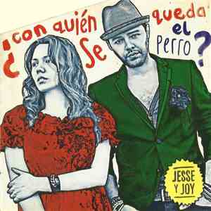 Jesse Y Joy - ¿Con Quién Se Queda El Perro?