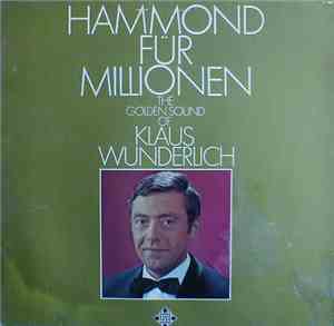 Klaus Wunderlich - Hammond Für Millionen - The Golden Sound Of Klaus Wunder ...