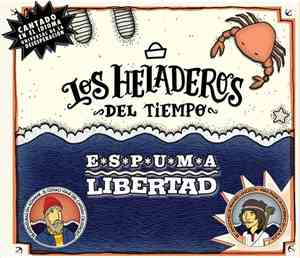 Los Heladeros Del Tiempo - Espuma Libertad