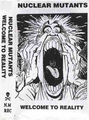 Nuclear Mutants - Welcome To Reality