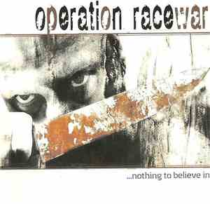 Operation Racewar - Nothing To Believe In