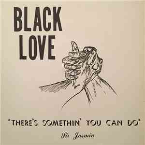 Sir Jasmin - There's Something You Can Do (Black Love)