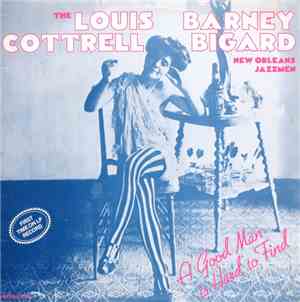 The Louis Cottrell Barney Bigard New Orleans Jazzmen - A Good Man Is Hard T ...
