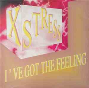 X Stress - I've Got The Feeling
