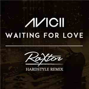 Avicii - Waiting For Love (Raxtor Hardstyle Remix)