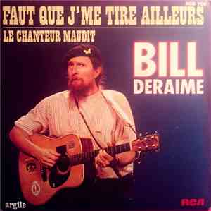 Bill Deraime - Faut Que J'me Tire Ailleurs