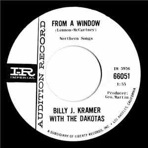 Billy J. Kramer And The Dakotas - From A Window / I'll Be On My Way