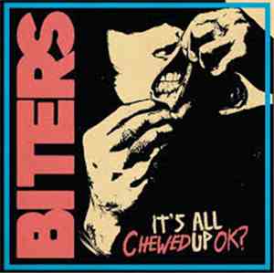 Biters - It's All Chewed Up Ok?