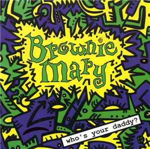 Brownie Mary - Who's Your Daddy?