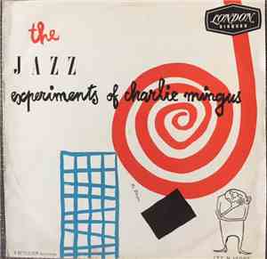 Charlie Mingus - The Jazz Experiments Of Charlie Mingus