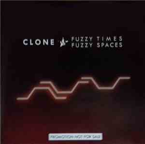 Clone  - Fuzzy Times, Fuzzy Spaces