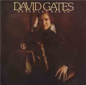 David Gates - Never Let Her Go