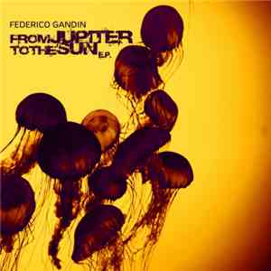 Federico Gandin - From Jupiter To The Sun E.P.
