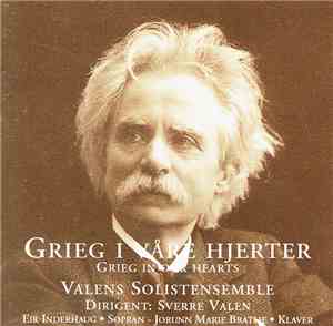 Grieg, Valens Solistensemble, Sverre Valen, Eir Inderhaug, Jorunn Marie Bra ...