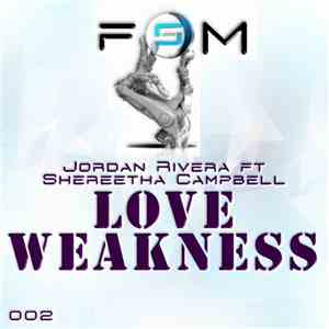 Jordan Rivera Feat. Shereetha Campbell - Love Weakness