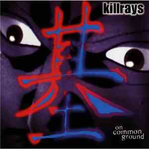 Killrays - On Common Ground